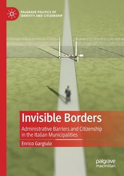 portada Invisible Borders: Administrative Barriers and Citizenship in the Italian Municipalities (en Inglés)