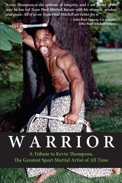 portada Warrior: A tribute to Kevin Thompson, one of the greatest sport martial artists of all time (en Inglés)