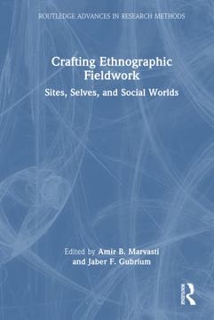 portada Crafting Ethnographic Fieldwork: Sites, Selves, and Social Worlds (Routledge Advances in Research Methods) (in English)