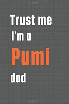 portada Trust me i'm a Pumi Dad: For Pumi dog dad 