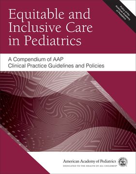 portada Equitable and Inclusive Care in Pediatrics: A Compendium of Aap Clinical Practice Guidelines and Policies (en Inglés)