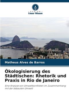 portada Ökologisierung des Städtischen: Rhetorik und Praxis in Rio de Janeiro (en Alemán)