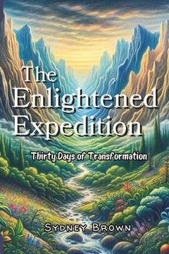portada The Enlightened Expedition: Thirty Days of Transformation (en Inglés)