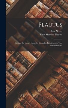 portada Plautus: Casina. the Casket Comedy. Curculio. Epidicus. the Two Menaechmuses (en Latin)