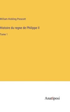 portada Histoire du regne de Philippe II: Tome 1 (en Francés)