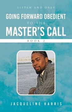 portada Going Forward Obedient To the Master's Call Book 2: Listen and Obey