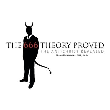 portada The 666 Theory Proved: The Antichrist Revealed (en Inglés)