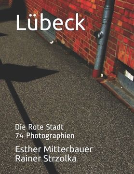 portada Lübeck: Die Rote Stadt - 74 Photographien (in German)