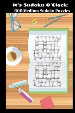 portada It's Sudoku O'Clock: 600 Medium Sudoku Puzzles (en Inglés)