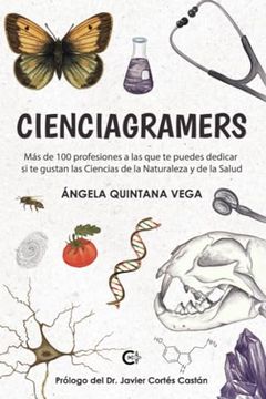 portada Cienciagramers: Más de 100 Profesiones a las que te Puedes Dedicar si te Gustan las Ciencias de la Naturaleza y de la Salud