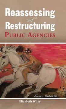 portada Reassessing and Restructuring Public Agencies (en Inglés)