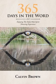 portada 365 Days in the Word: Enjoying The Daily Holy Spirit Hovering Experience (en Inglés)