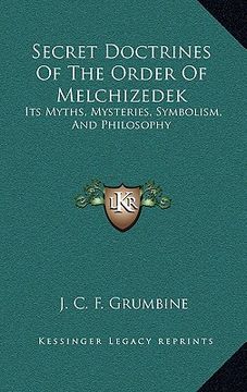 portada secret doctrines of the order of melchizedek: its myths, mysteries, symbolism, and philosophy (en Inglés)