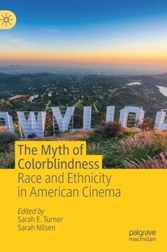 portada The Myth of Colorblindness: Race and Ethnicity in American Cinema