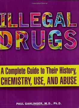 portada Illegal Drugs: A Complete Guide to Their History, Chemistry, Use, and Abuse 