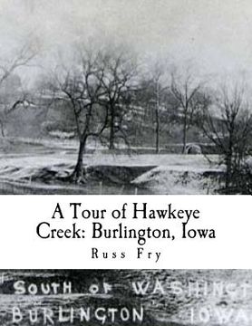 portada A Tour of Hawkeye Creek: Burlington, Iowa (en Inglés)