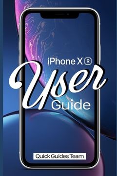 portada iPhone XR User Guide: The Essential Manual How To Set Up And Start Using Your New iPhone (en Inglés)