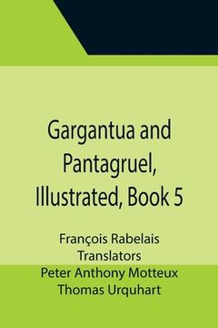 portada Gargantua and Pantagruel, Illustrated, Book 5 (in English)
