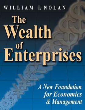 portada the wealth of enterprises: a new foundation for economics & management (en Inglés)