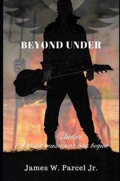 portada Beyond Under: A Great Music War Has Begun (en Inglés)
