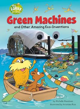 portada Green Machines and Other Amazing Eco-Inventions (Dr. Seuss's the Lorax Books) (in English)