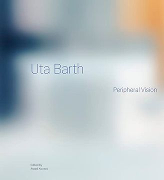 portada Uta Barth: Peripheral Vision