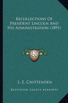 portada recollections of president lincoln and his administration (1891)