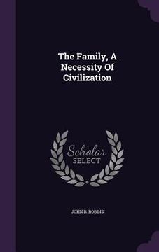 portada The Family, A Necessity Of Civilization (en Inglés)