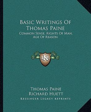 portada basic writings of thomas paine: common sense, rights of man, age of reason (en Inglés)