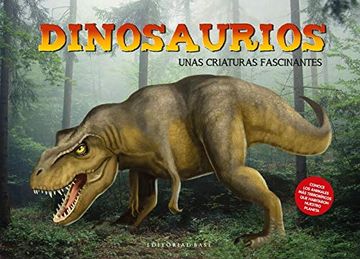 portada Dinosaurios. Unas Criaturas Fascinanates (Base Kids) (in Spanish)