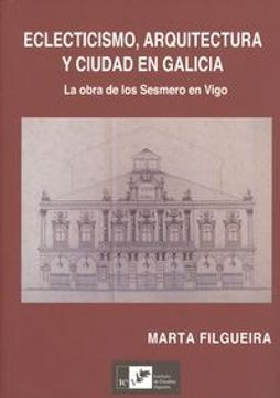 portada ECLECTICISMO, ARQUITECTURA Y CIUDAD EN GALICIA