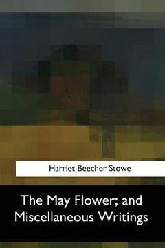 portada The May Flower, and Miscellaneous Writings