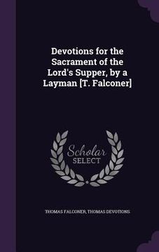 portada Devotions for the Sacrament of the Lord's Supper, by a Layman [T. Falconer] (en Inglés)