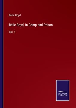 portada Belle Boyd, in Camp and Prison: Vol. 1 (en Inglés)