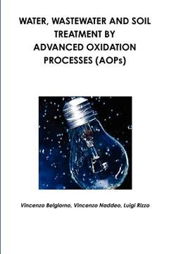 portada water, wastewater and soil treatment by advanced oxidation processes (aops) (en Inglés)