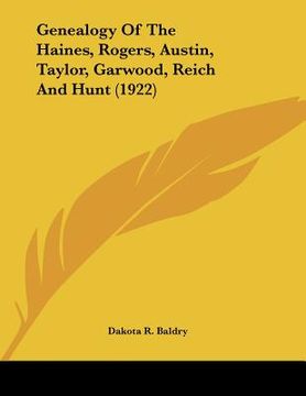 portada genealogy of the haines, rogers, austin, taylor, garwood, reich and hunt (1922) (en Inglés)