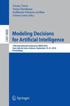 portada Modeling Decisions for Artificial Intelligence: 13th International Conference, Mdai 2016, Sant Julià de Lòria, Andorra, September 19-21, 2016. Proceed