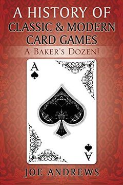 portada A History of Classic & Modern Card Games: A Baker's Dozen! (in English)