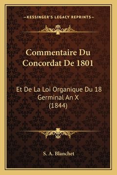 portada Commentaire Du Concordat De 1801: Et De La Loi Organique Du 18 Germinal An X (1844) (in French)