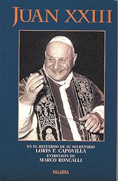portada Juan XXIII: En el recuerdo de su secretario Loris F. Capovilla, entrevista de Marco Roncalli (Ayer y hoy de la historia) (in Spanish)