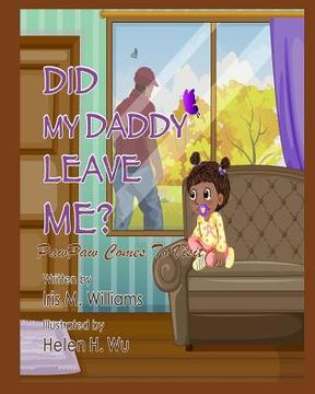 portada Did My Daddy Leave Me?: PawPaw Comes To Visit! (in English)