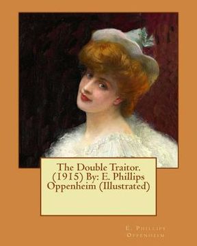 portada The Double Traitor. (1915) By: E. Phillips Oppenheim (Illustrated) (en Inglés)
