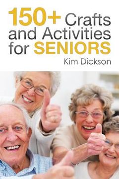 portada 150+ Crafts and Activities for Seniors (en Inglés)