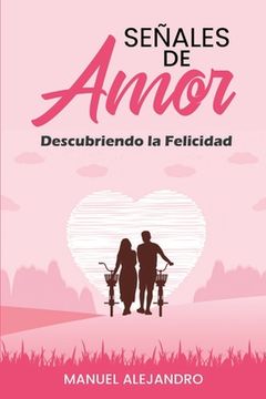 Señales de Amor: Descubriendo la felicidad