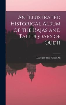 portada An Illustrated Historical Album of the Rajas and Talluqdars of Oudh (en Inglés)