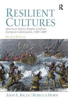 portada Resilient Cultures: America's Native Peoples Confront European Colonialization 1500-1800 (en Inglés)