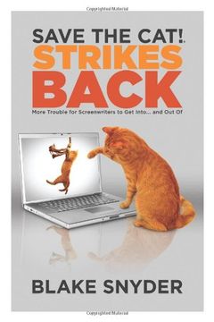 Save the Cat! ® Strikes Back: More Trouble for Screenwriters to get Into.   And out of