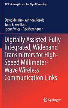 portada Digitally Assisted, Fully Integrated, Wideband Transmitters for High-Speed Millimeter-Wave Wireless Communication Links (Analog Circuits and Signal Processing) (en Inglés)