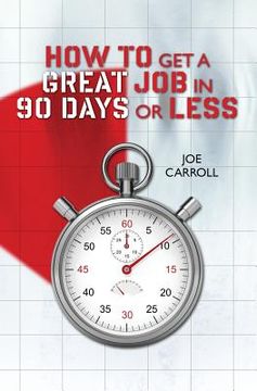 portada How to Get a Great Job in 90 Days or Less (in English)