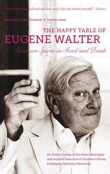 portada The Happy Table of Eugene Walter: Southern Spirits in Food and Drink (en Inglés)